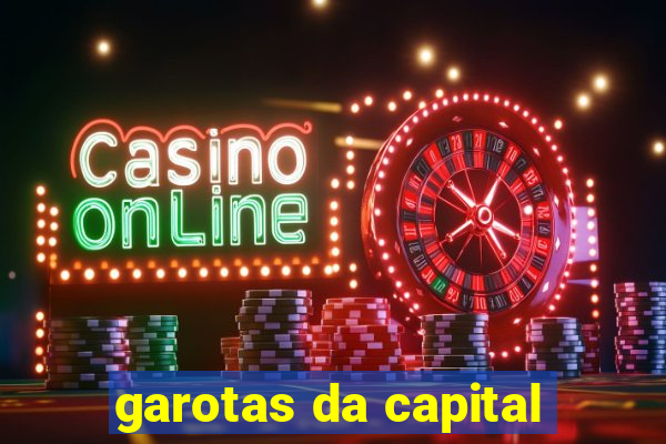 garotas da capital